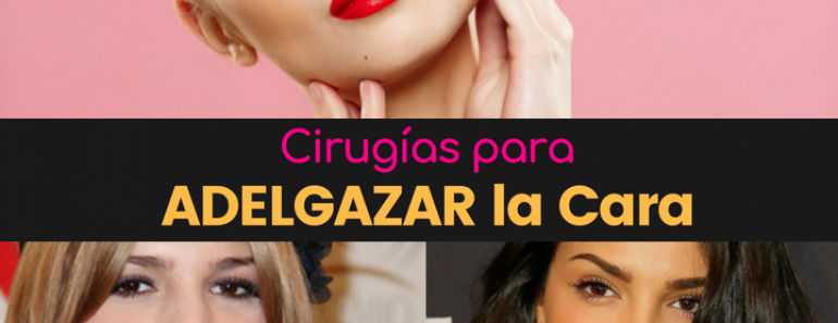cirugias para adelgazar la cara